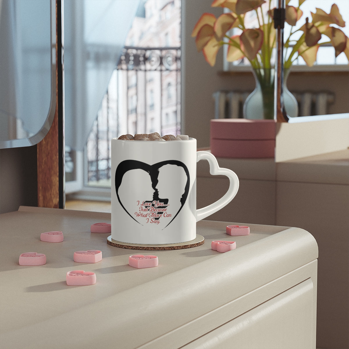 I Love You…..Just Because, What More Can I Say 11oz Heart Shaped Handle Coffee Mug