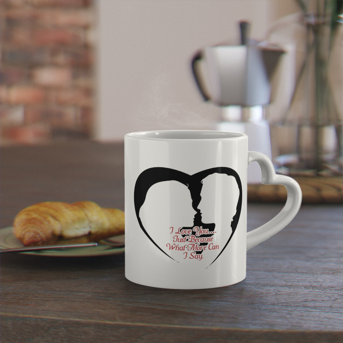 I Love You…..Just Because, What More Can I Say 11oz Heart Shaped Handle Coffee Mug